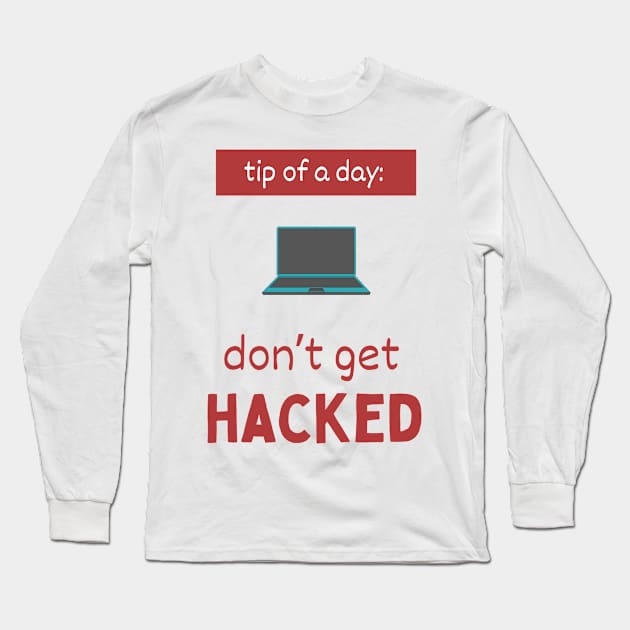 Tip of the day: don’t get hacked Long Sleeve T-Shirt by OnuM2018